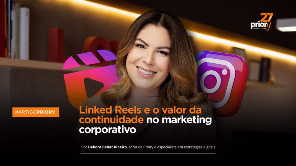 Foto Linked Reels e o valor da continuidade no marketing corporativo