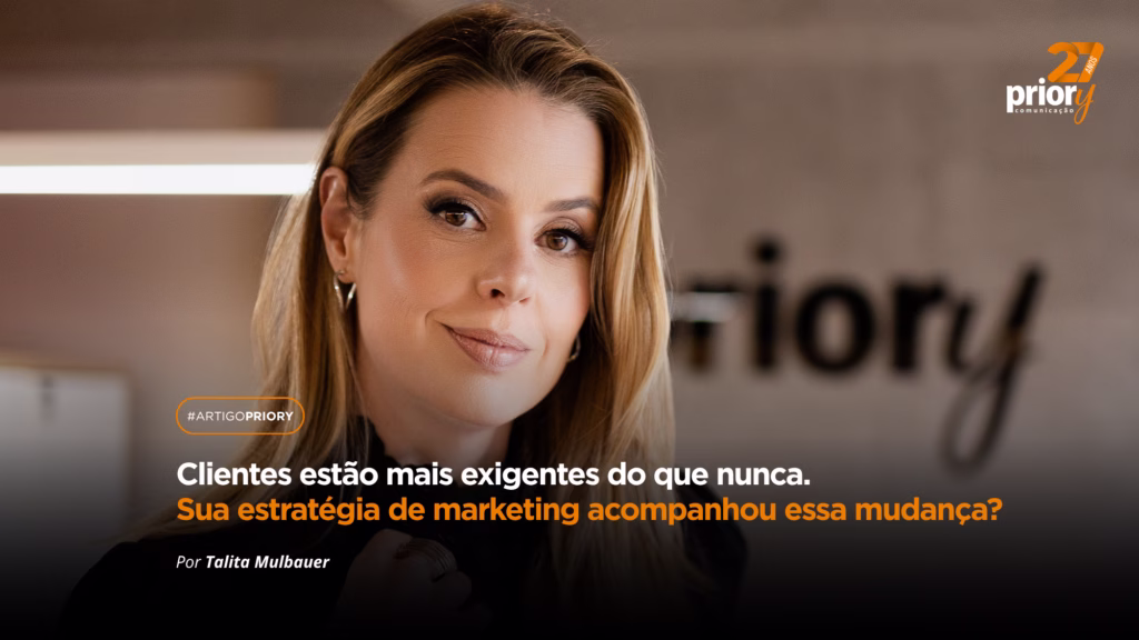 Foto Clientes estão mais exigentes do que nunca. Sua estratégia de marketing acompanhou essa mudança?